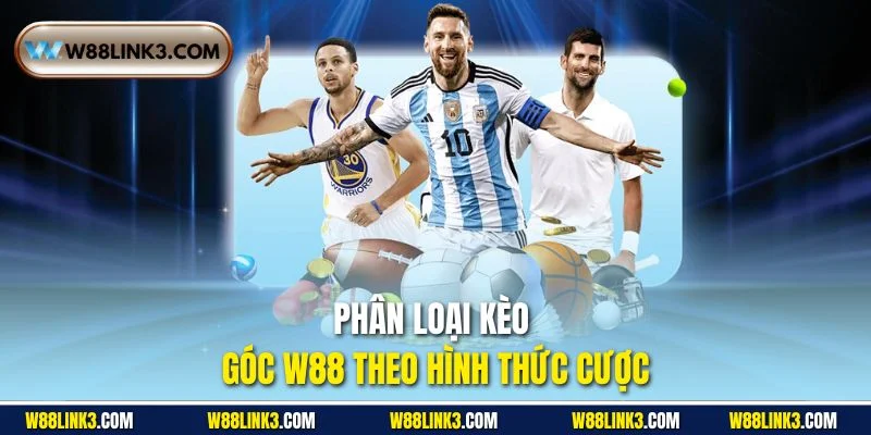 Phân loại kèo góc W88 theo hình thức cược