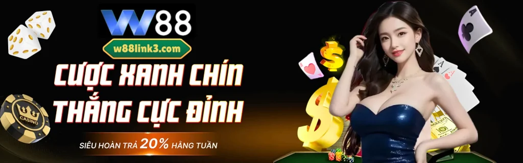 W88 cược xanh chín nhận thưởng cực đỉnh cùng w88